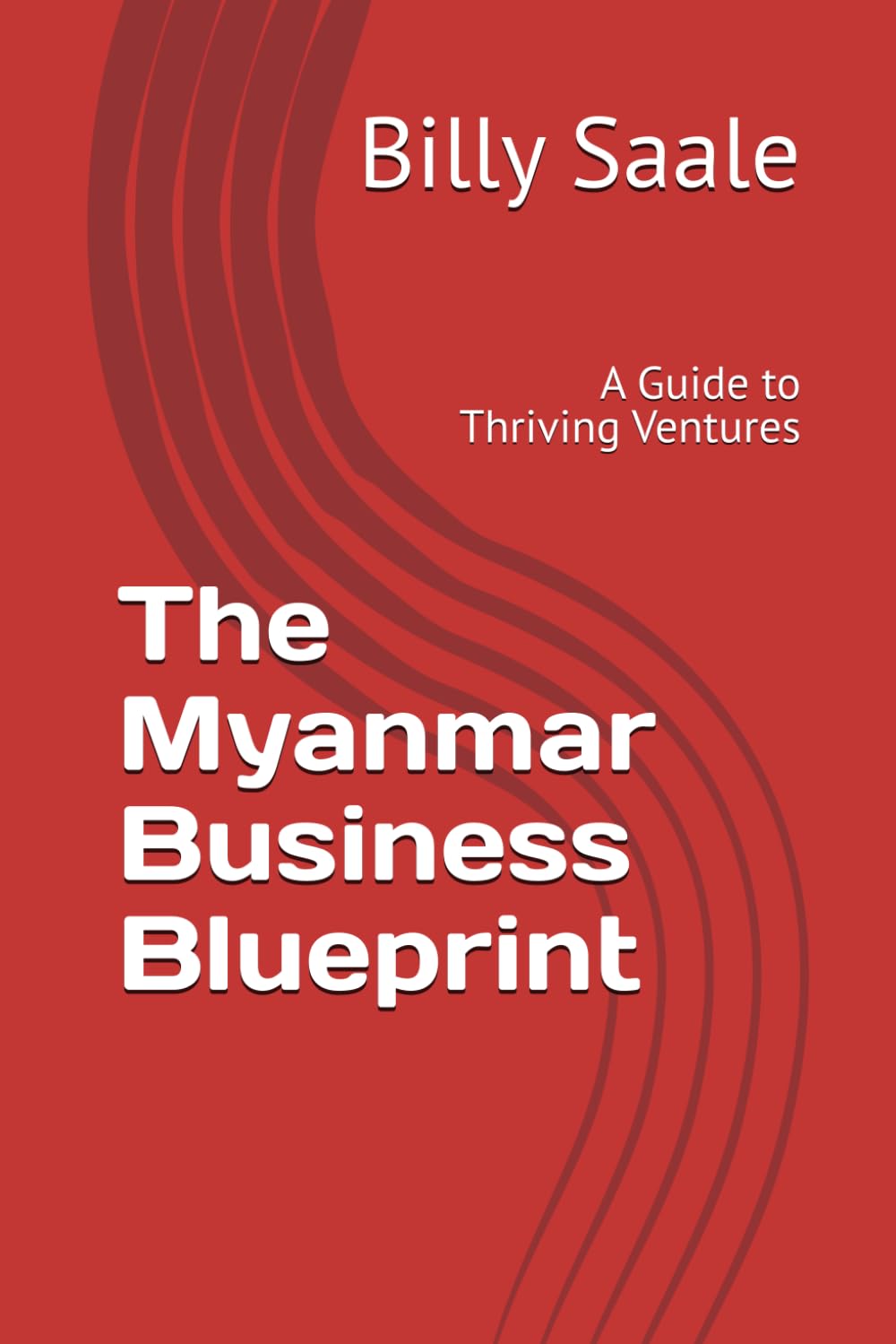 The Myanmar Business Blueprint: A Guide to Thriving Ventures