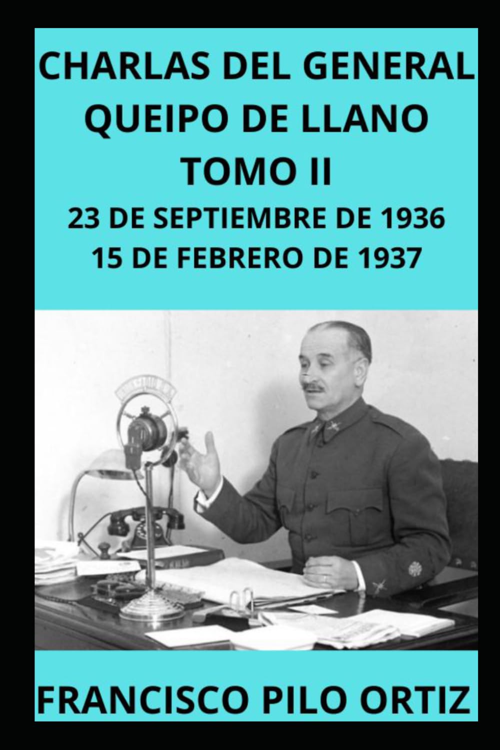 CHARLAS DEL GENERAL QUEIPO DE LLANO TOMO II 23 DE SEPTIEMBRE DE 1936-15 DE FEBRERO DE 1937