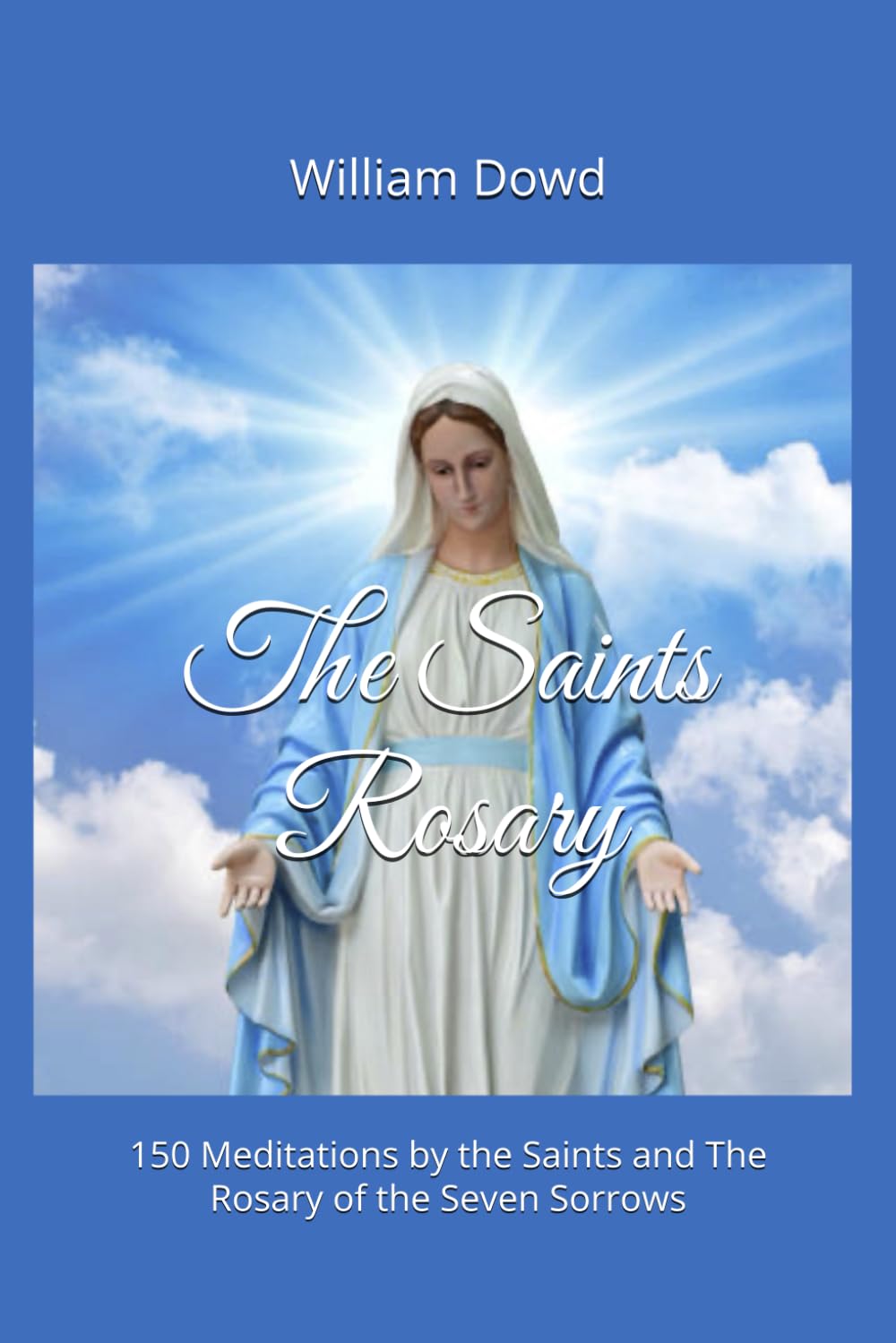 The Saints Rosary: and Rosary of the Seven Sorrows
