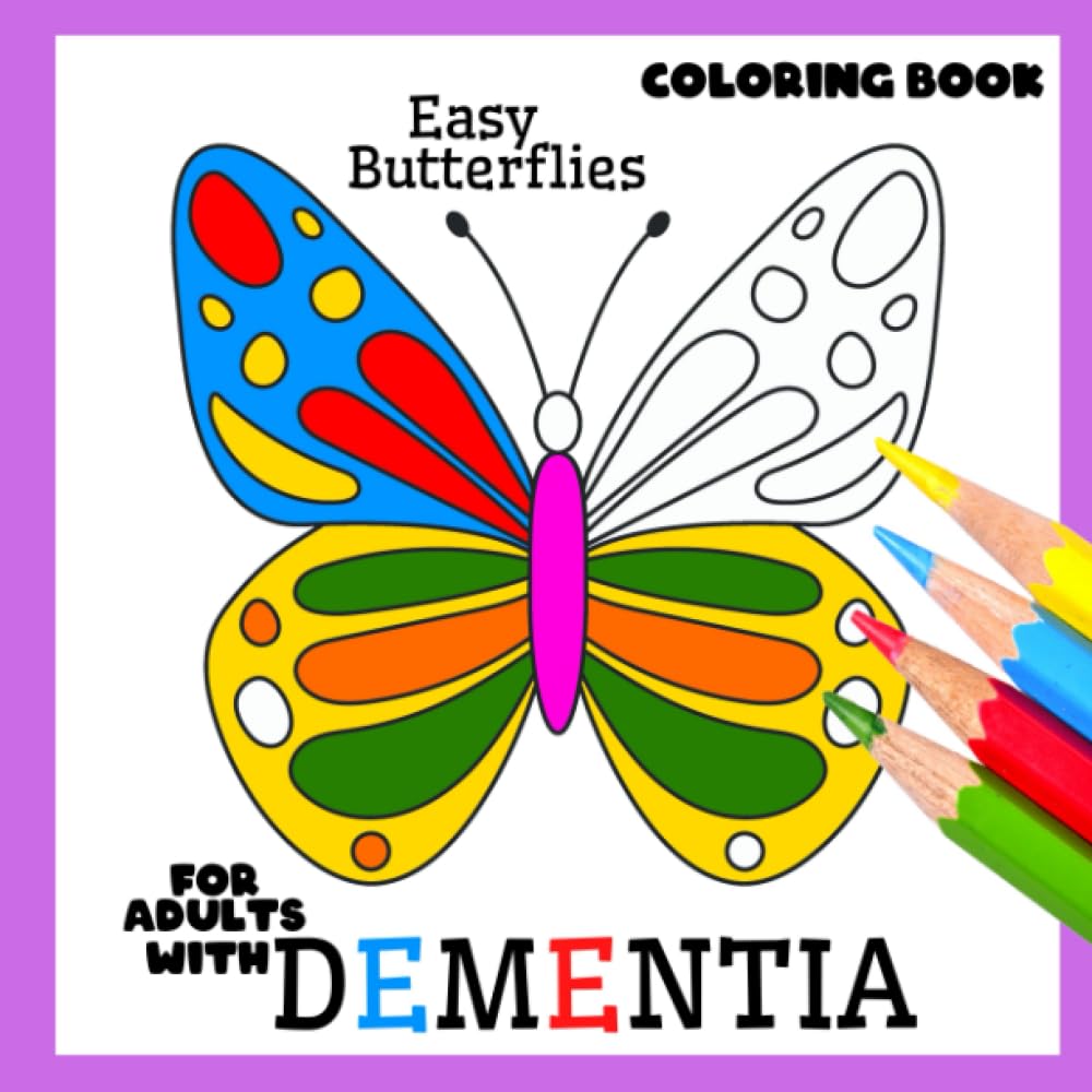 Coloring Book for Adults with Dementia:Easy Butterflies: Simple Coloring Books Series for Beginners, Seniors,(Dementia, Alzheimer's disease, ... or motor impairments) and Mental Agility