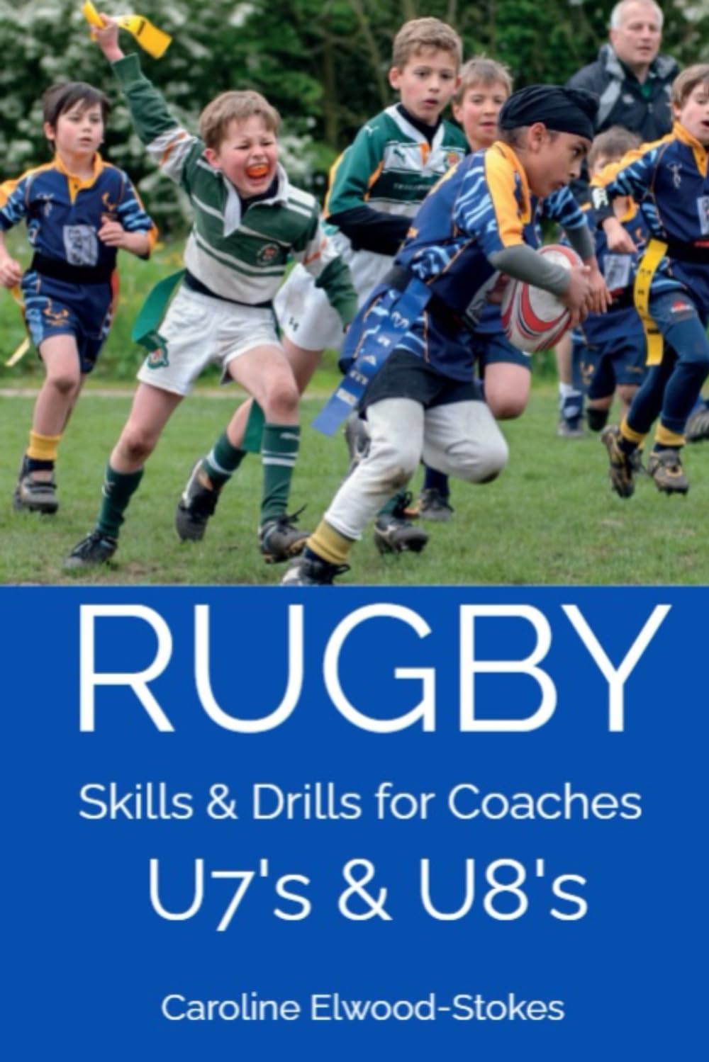 RUGBY Skills & Drills for Coaches U7's & U8's