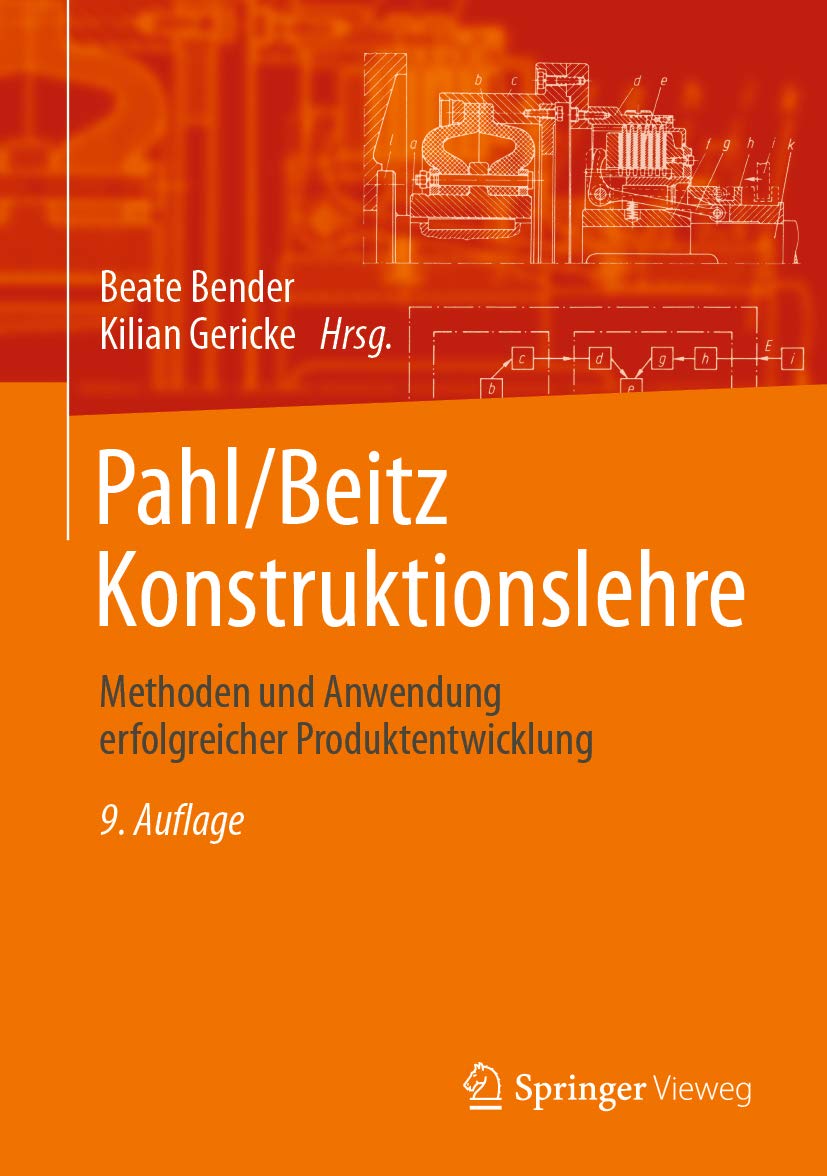 Pahl/Beitz Konstruktionslehre: Methoden und Anwendung erfolgreicher Produktentwicklung