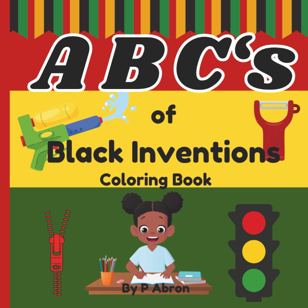 ABC's of Black Inventions (ABC Coloring Books of your favorite holidays)