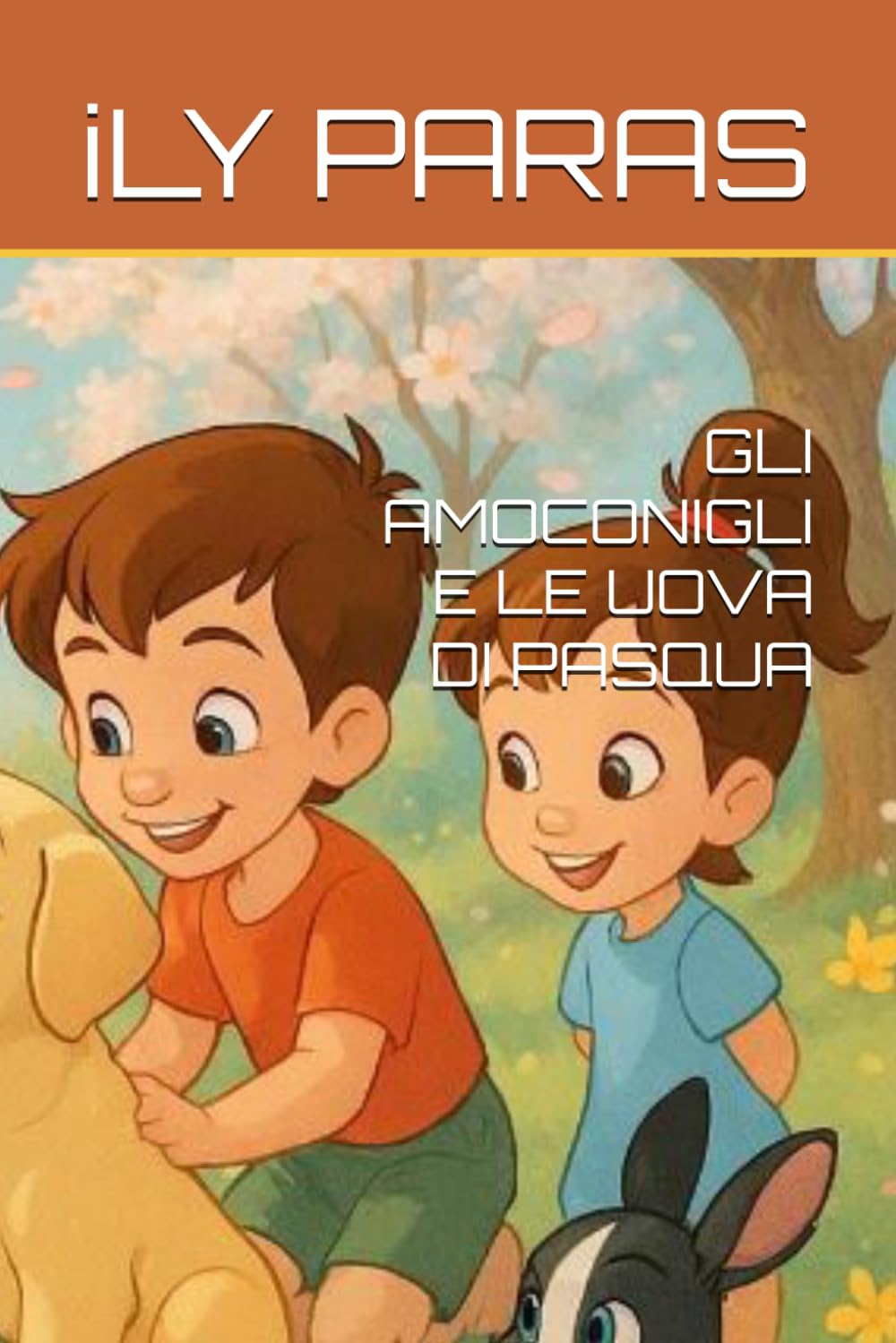 GLI AMOCONIGLI E LE UOVA DI PASQUA (GLI AMOCONIGLI:IL MONDO FANTASTICO DEI CONIGLIETTI)