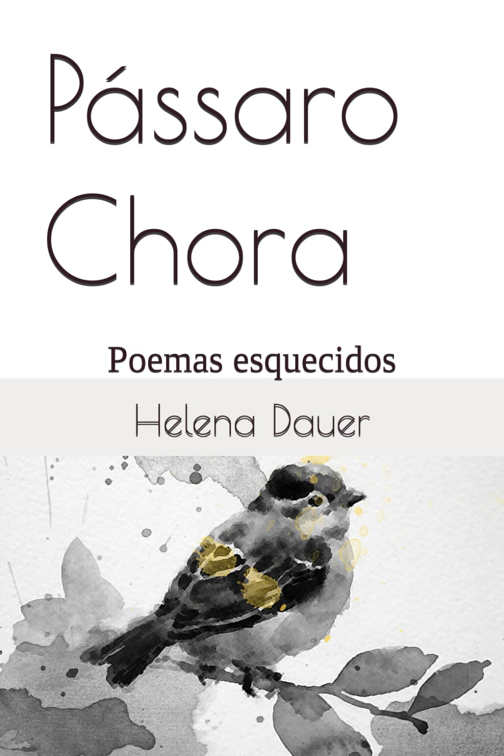 Pássaro Chora: Poemas esquecidos