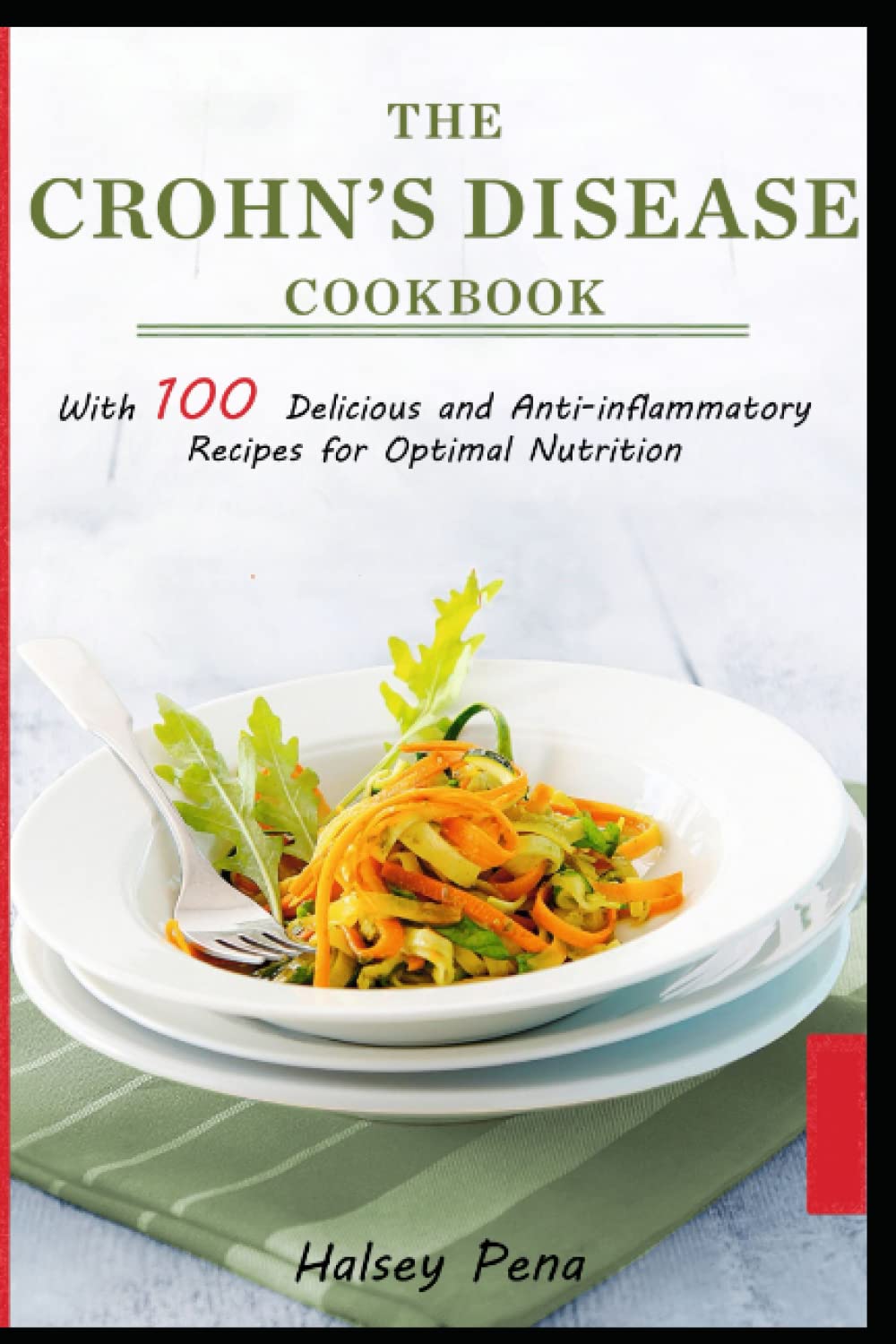 Crohn's Disease Cookbook: With 100 delicious and anti-inflammatory recipes for optimal nutrition