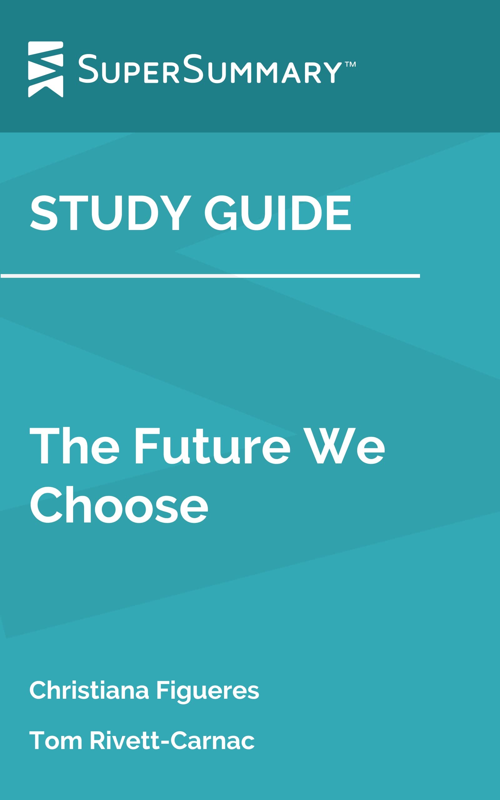 Study Guide: The Future We Choose by Christiana Figueres, Tom Rivett-Carnac (SuperSummary)