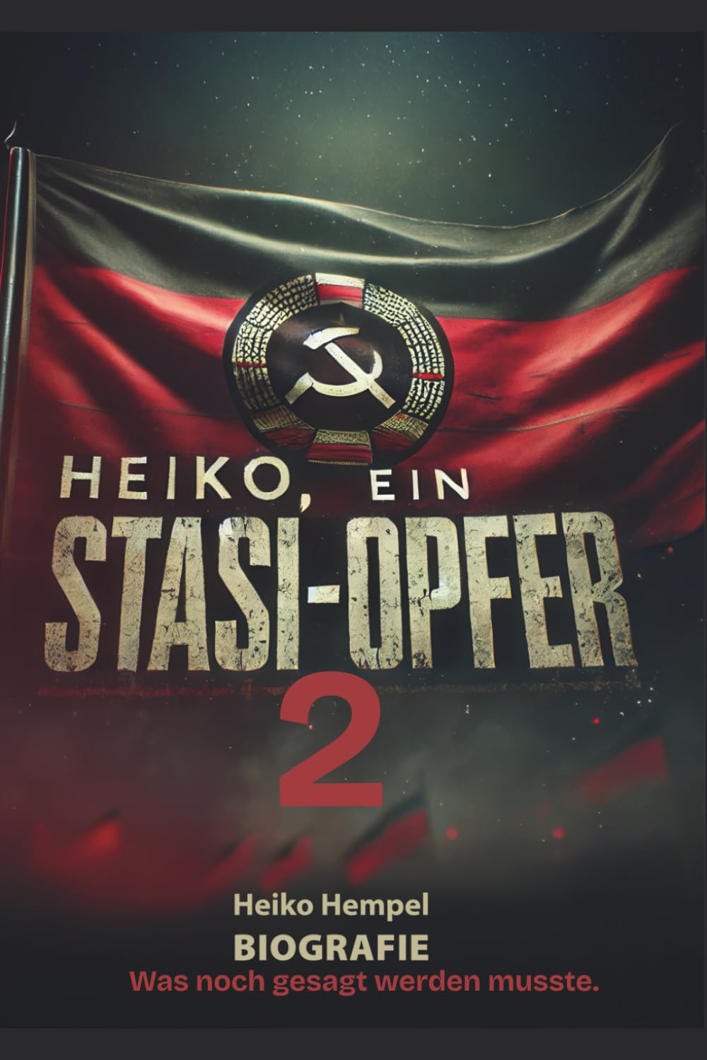 Heiko - ein Stasiopfer 2: Was noch gesagt werden musste.