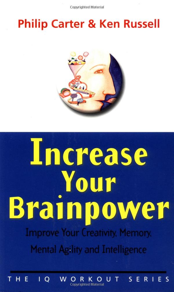 Increase Your Brainpower: Improve Your Creativity, Memory, Mental Agility and Intelligence