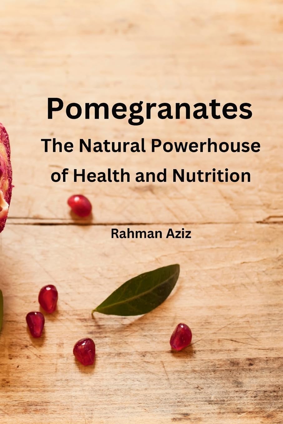 Pomegranates: The Natural Powerhouse of Health and Nutrition