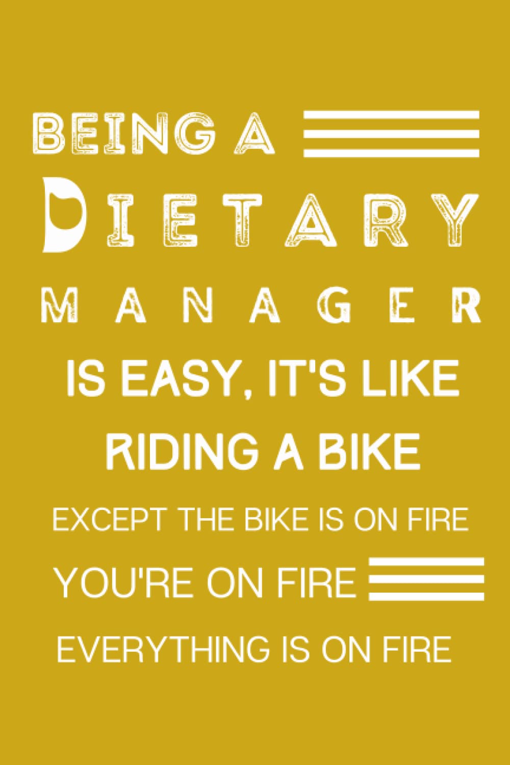 Being a Dietary Manager is easy, it's like riding a bike Notebook: Birthday or Christmas gift idea for Dietary management man, women, food service manager Journal Notebook