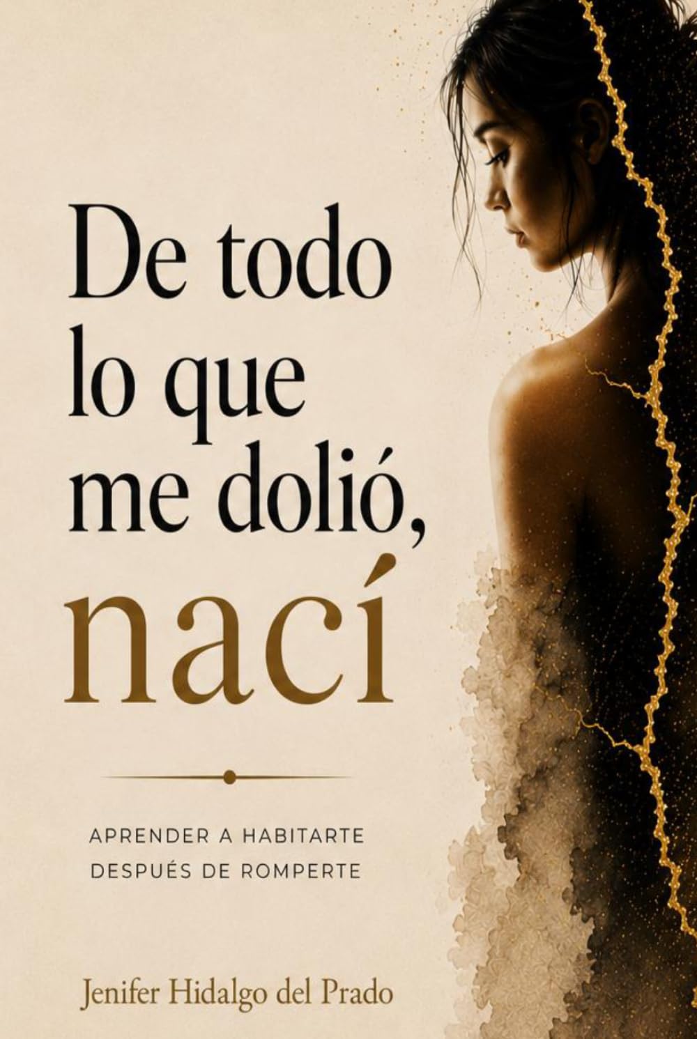 De todo lo que me dolió, nací: Aprender a habitarme después de romperme