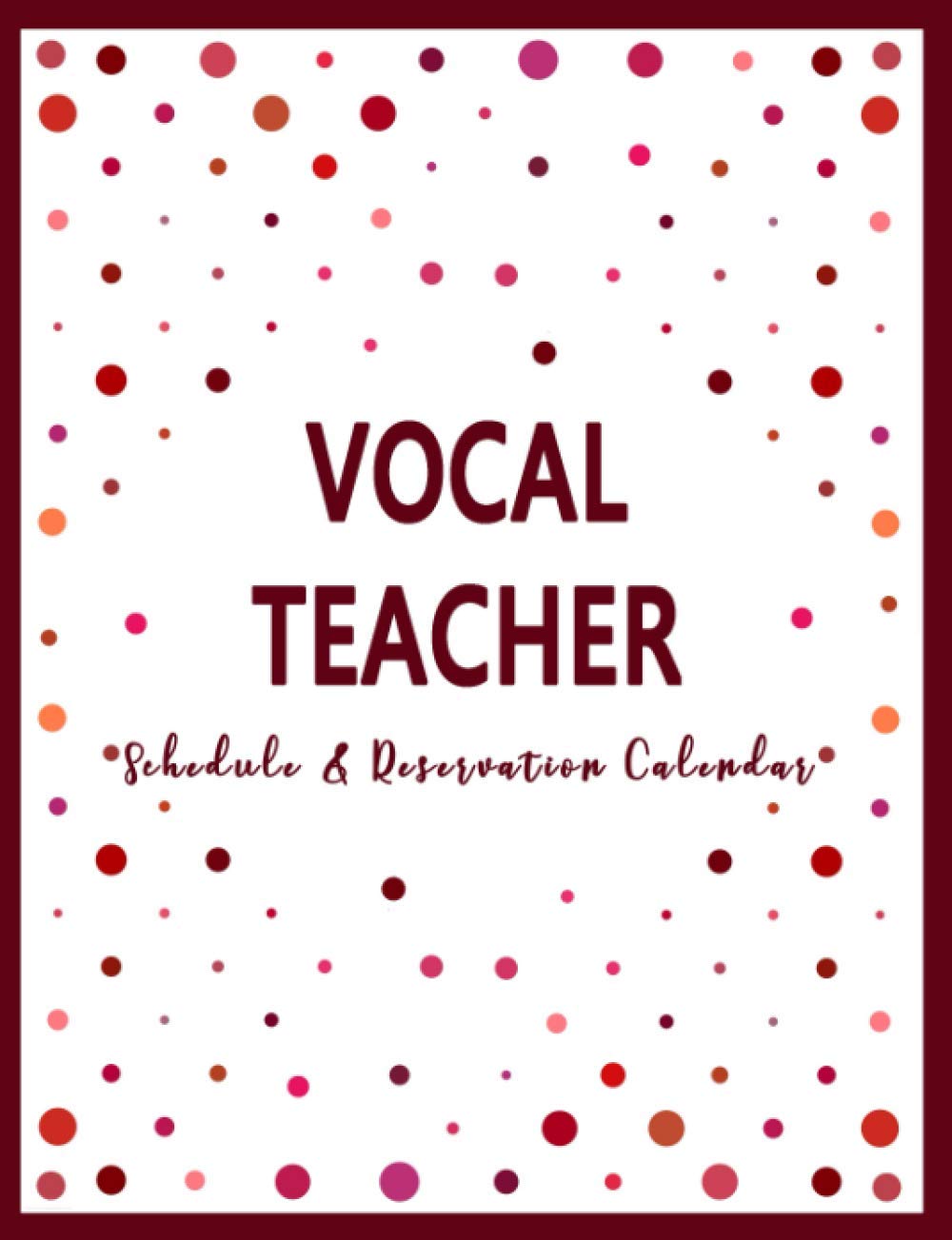 Vocal Teacher: Schedule and Reservation Calendar: Daily Planner with 15-Minute Time Increments to Schedule Client's Online or Face-to Face ... Book and Tracker of Tutoring to Students