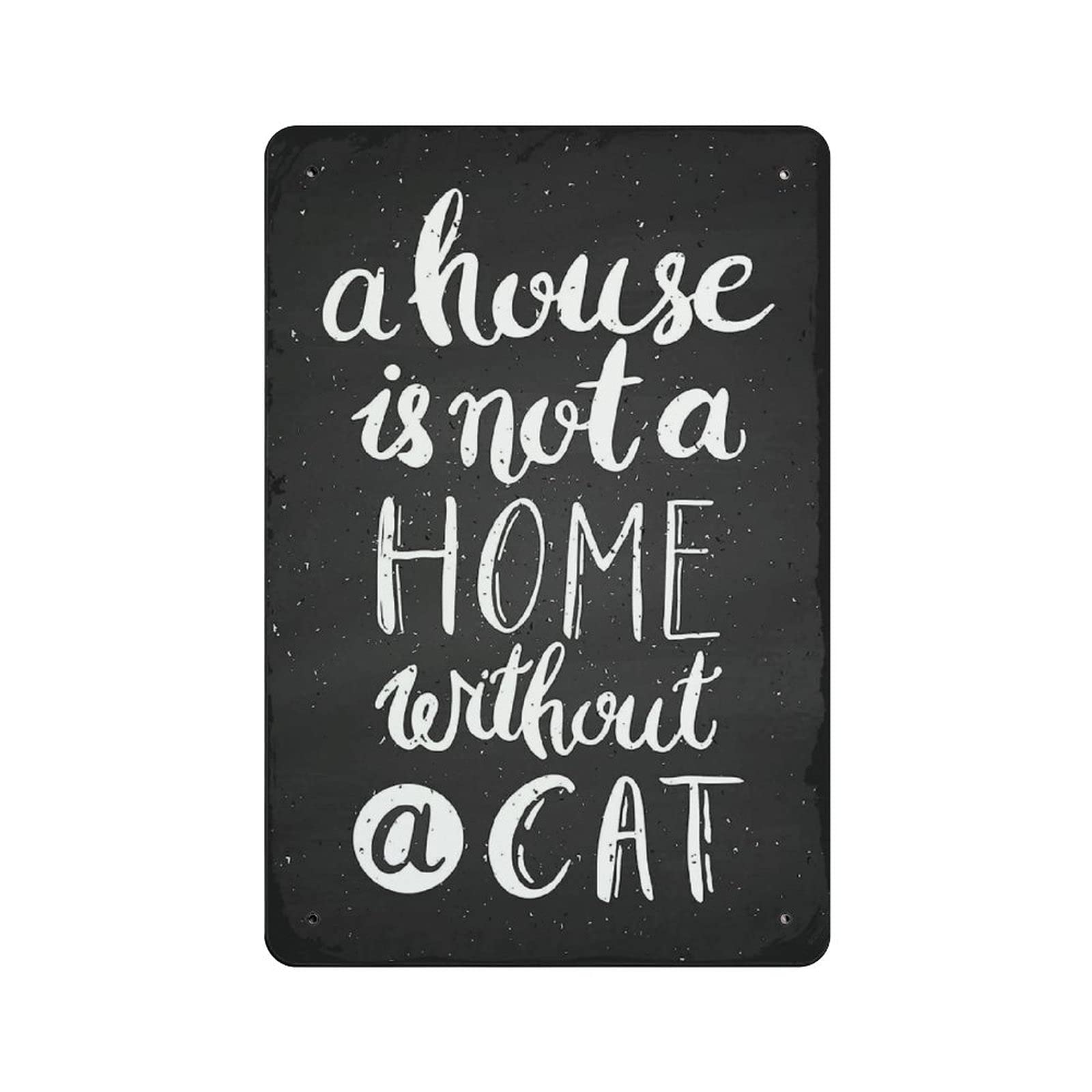 Metal Tin Sign A House IsA Home Without A Cat Tin Sign Metal Aluminum Sign Vintage Wall Decor Retro Poster for Bars Restaurants Cafes Pubs Home Decoration 12"x8"