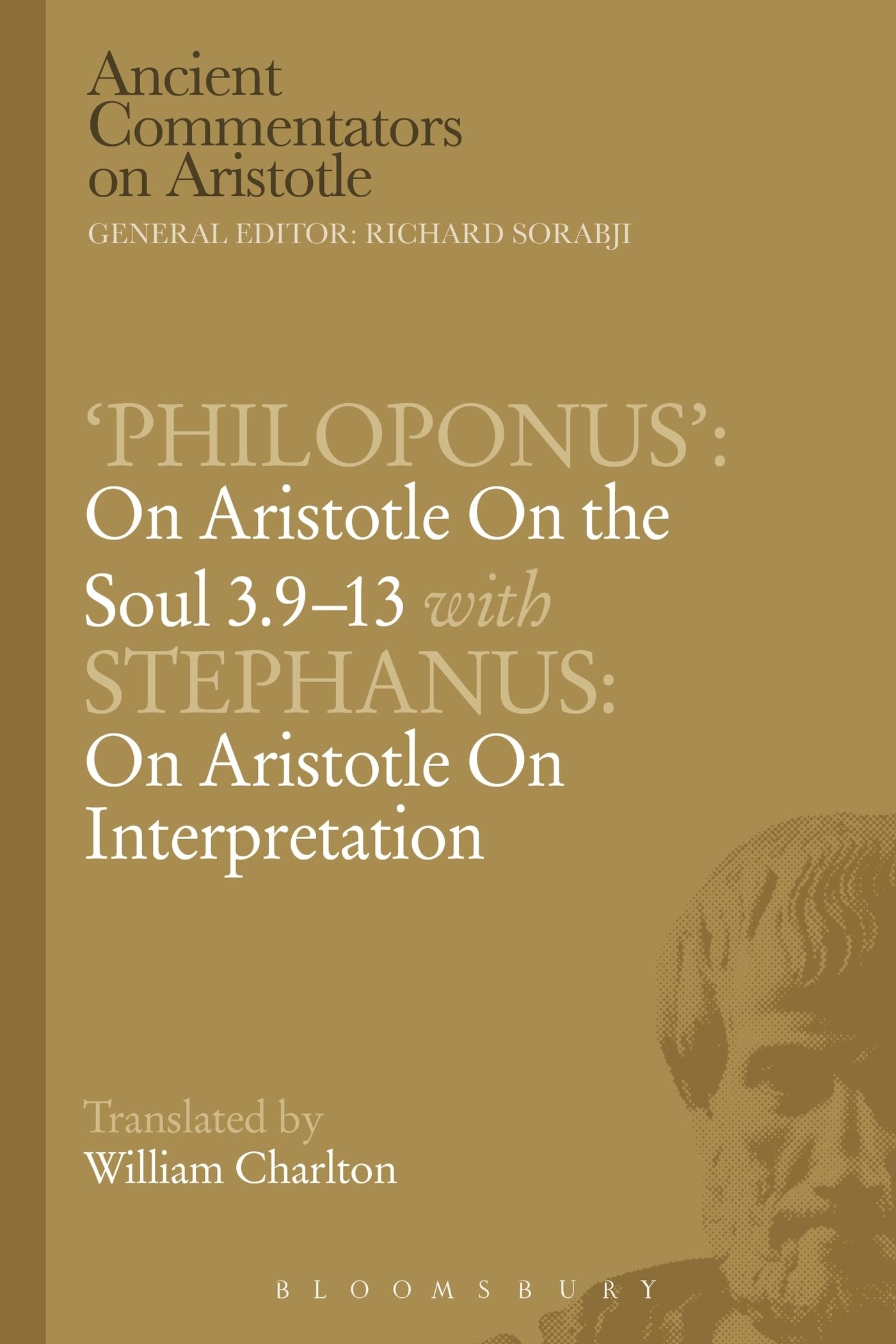 'Philoponus': On Aristotle On the Soul 3.9-13 with Stephanus: On Aristotle On Interpretation (Ancient Commentators on Aristotle)