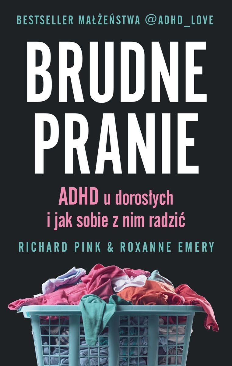 Brudne pranie: ADHD u dorosłych i jak sobie z nim radzić