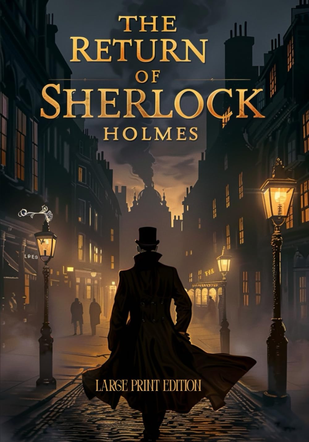 THE RETURN OF SHERLOCK HOLMES (LARGE PRINT EDITION): A gripping collection of classic detective stories, intense investigations, and masterful logic-driven crime-solving      Paperback – Large Print, August 4, 2025