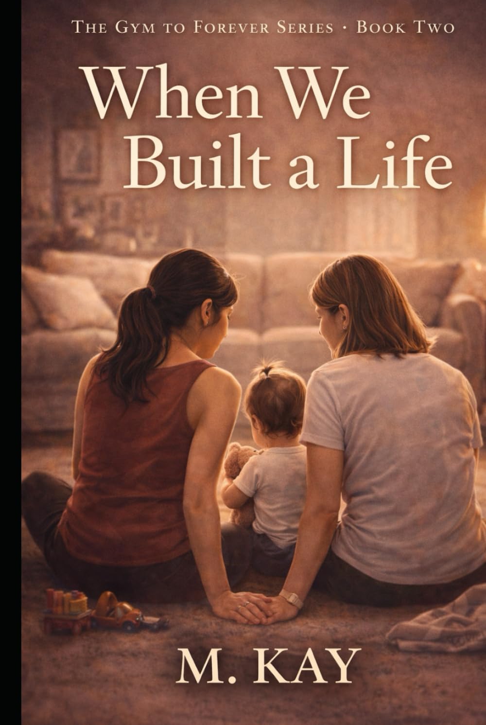 When We Built a Life (The Gym to Forever Series)