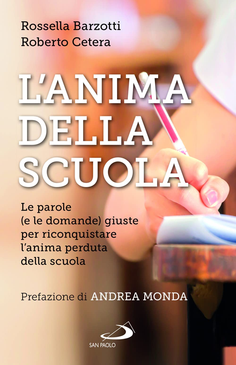 L'anima Della Scuola. Le Parole (E Le Domande) Giuste Per Riconquistare L'anima Perduta Della Scuola - 4