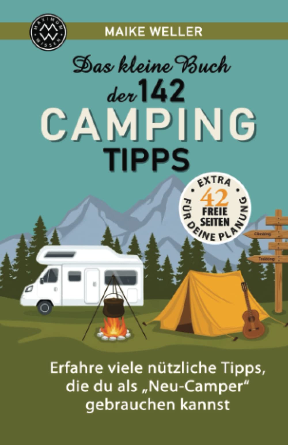 Das kleine Buch der 142 CAMPING Tipps - Erfahre viele nützliche Tipps, die Du als „Neu-Camper“ gebrauchen kannst