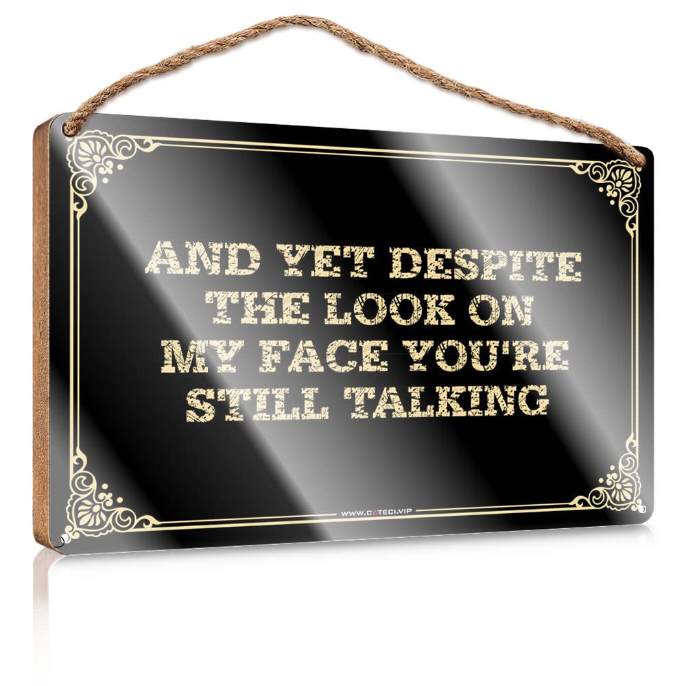 MAHQPZXSF Bathroom Decor Wall Art Funny And Yet Despite The Look On My Face You'Re Still Talking Wooden Sign Funny Office Signs Fall Wall Decor(23X35CM)