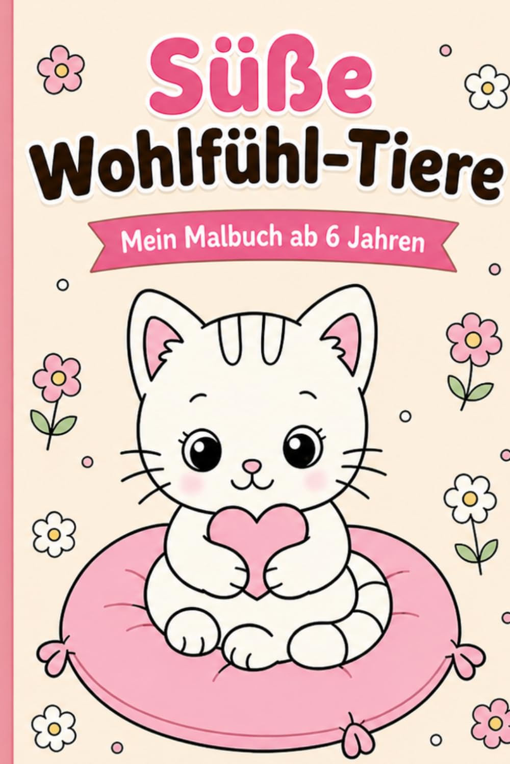 Süße Wohlfühl-Tiere: Mein Malbuch ab 6 Jahren