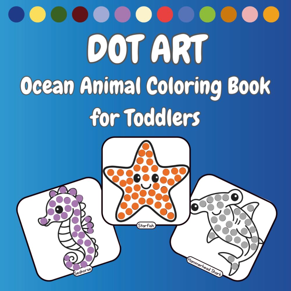 Dot Art Ocean Animal Coloring Book for Toddlers: 35 fun dot markers art pages featuring sea creatures | Fun activities for preschool and kindergarten