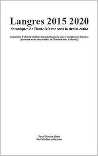 Langres 2015 2020: chroniques de Haute-Marne sous la droite catho (French Edition)