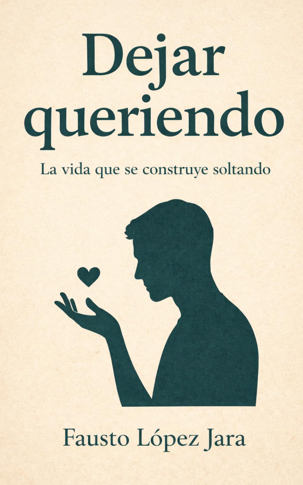 Dejar queriendo: La vida que se construye soltando