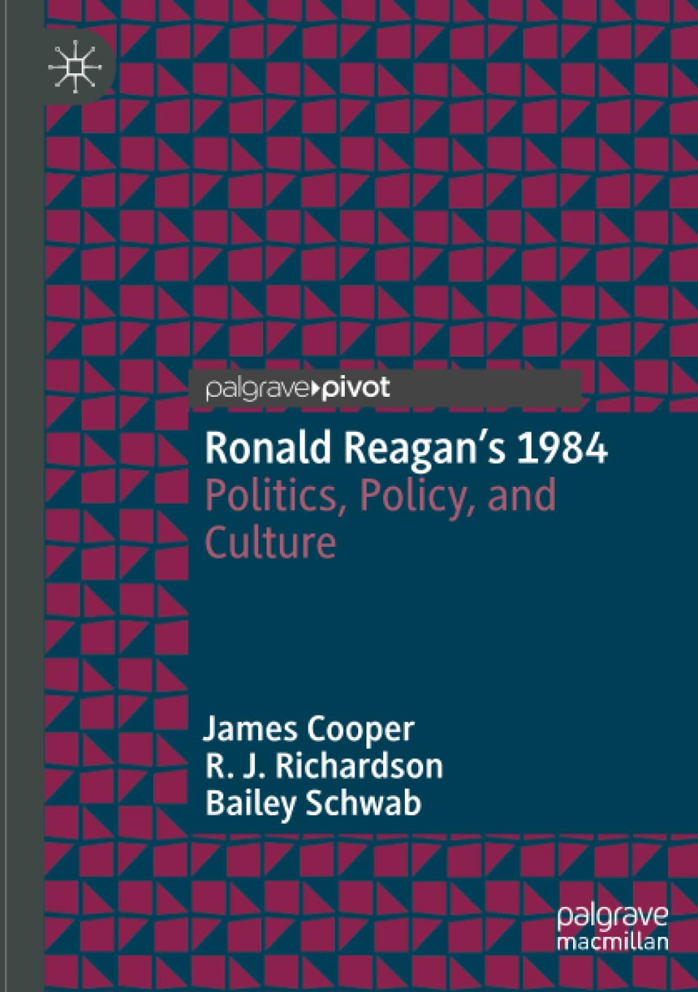 Ronald Reagan’s 1984: Politics, Policy, and Culture