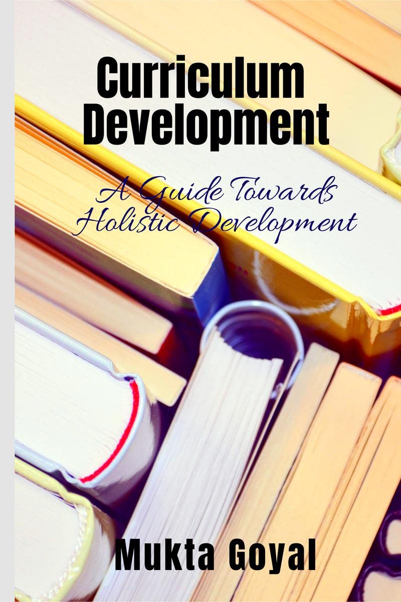 Curriculum Development : A Guide Towards Holistic Development