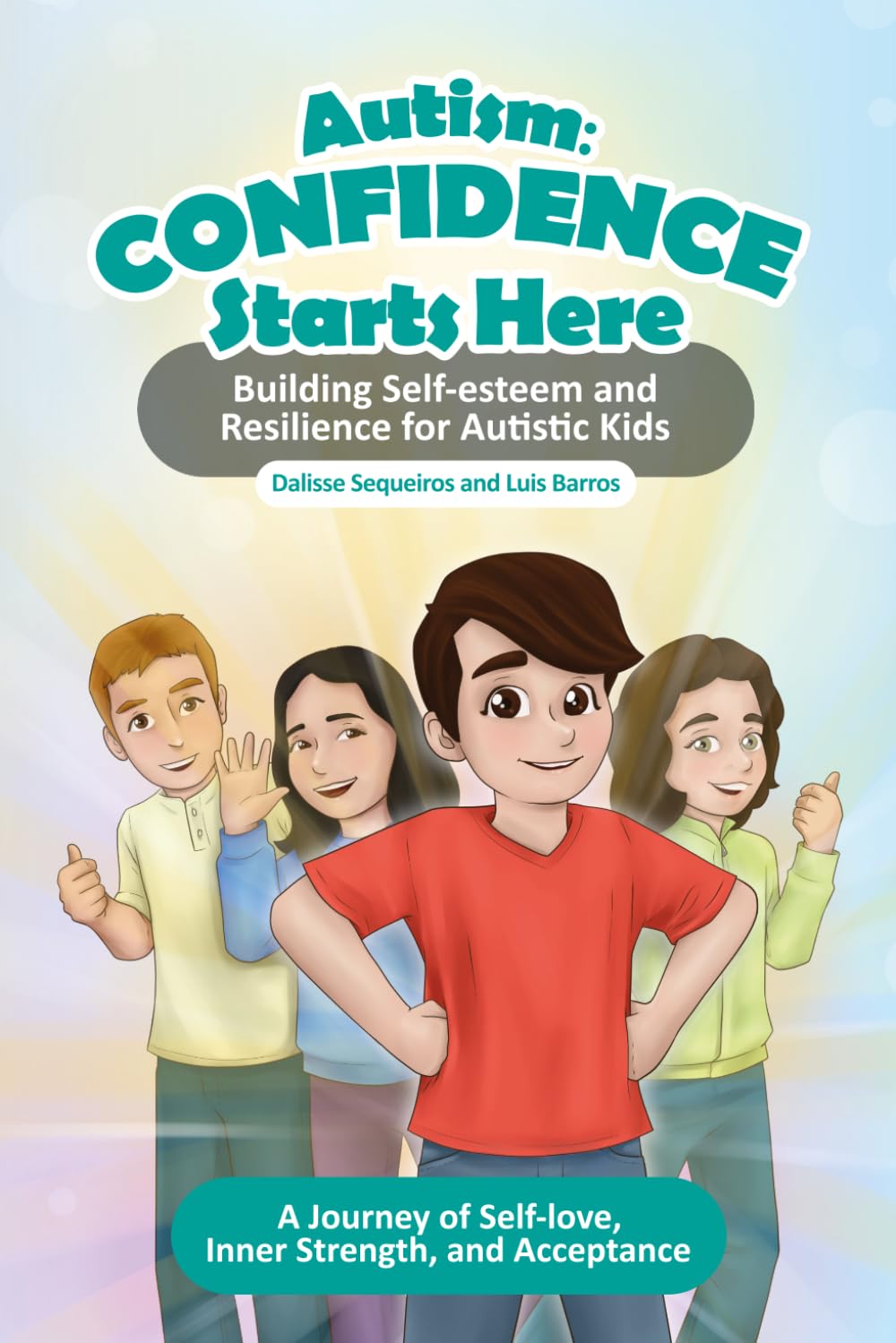Autism: Confidence Starts Here: Building Self-esteem and Resilience for Autistic Kids