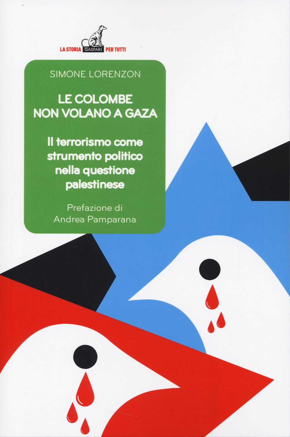 Le Colombe Non Volano A Gaza. Il Terrorismo Come Strumento Politico Nella Questione Palestinese - 4
