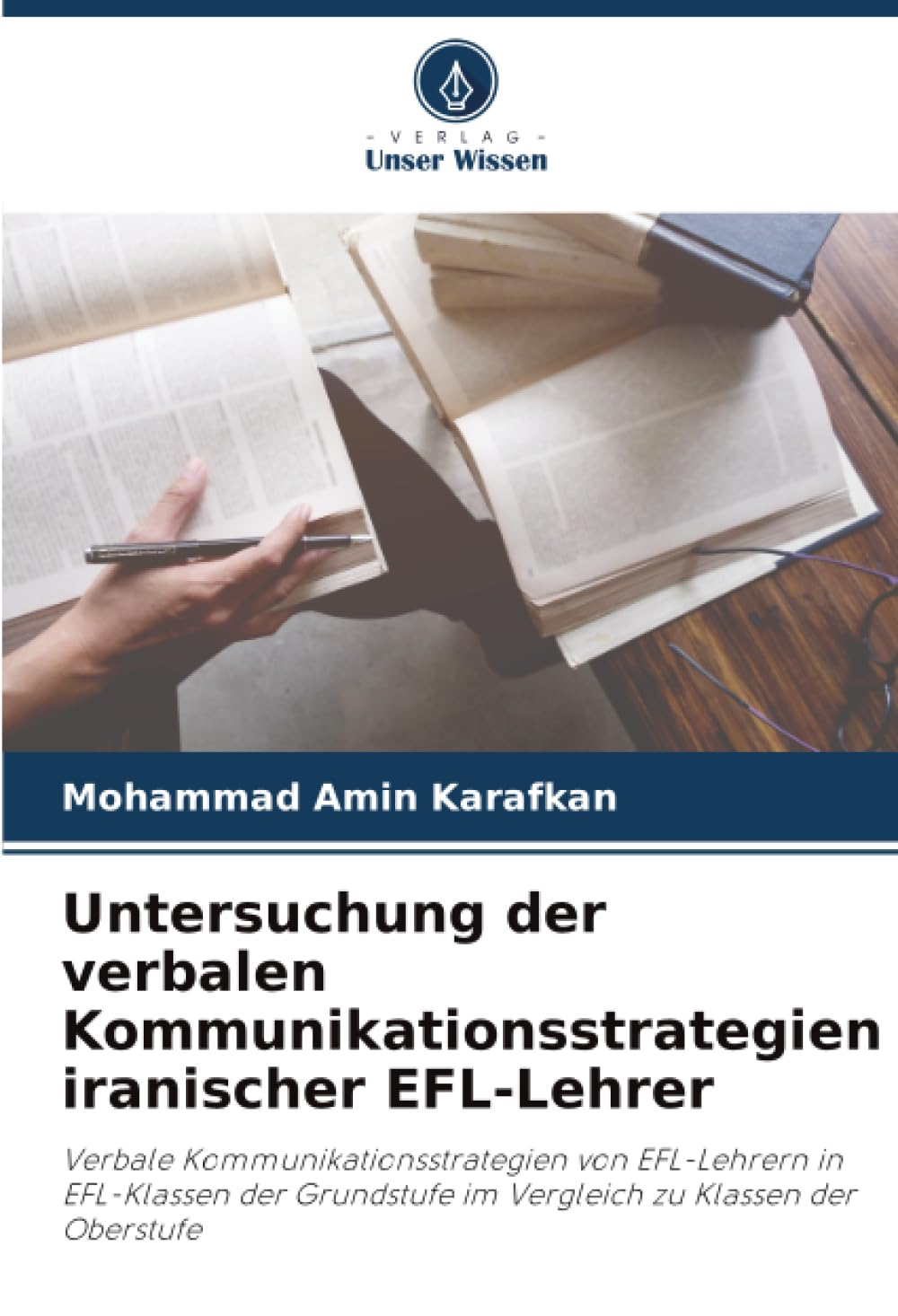 Untersuchung der verbalen Kommunikationsstrategien iranischer EFL-Lehrer: Verbale Kommunikationsstrategien von EFL-Lehrern in EFL-Klassen der Grundstufe im Vergleich zu Klassen der Oberstufe