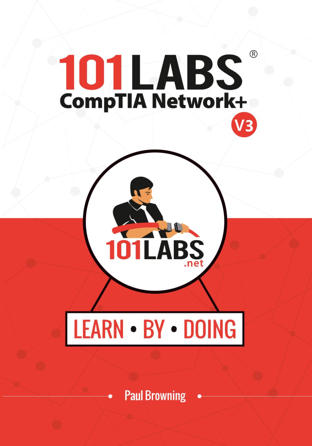 101 Labs - CompTIA Network+: Hands-on Practice Labs for the N10-009 Exam