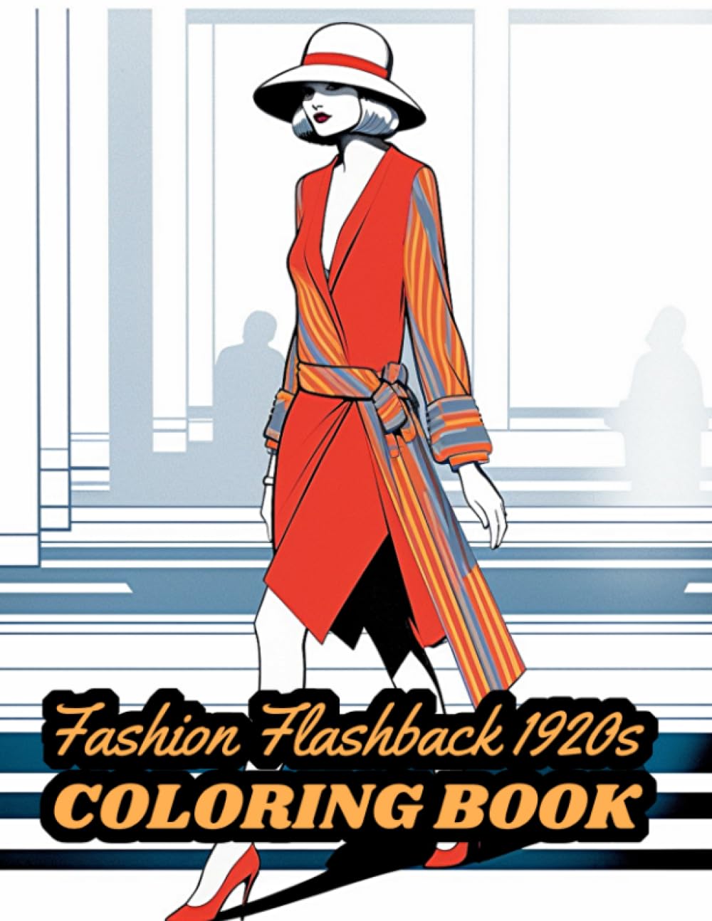 Fashion Flashback 1920s Coloring Book: Step back in time to the glamorous Roaring Twenties