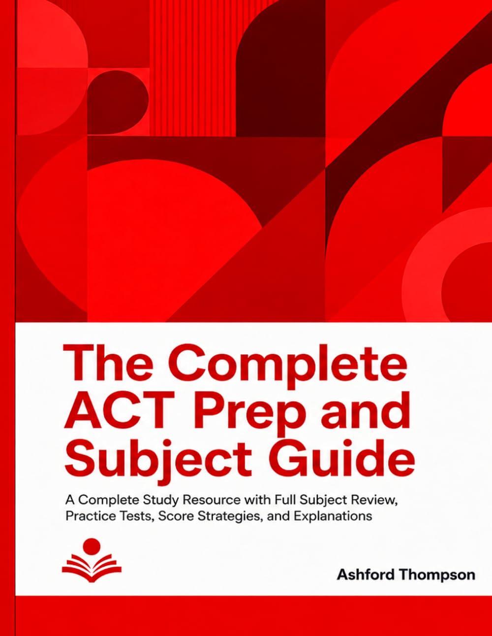 The Complete ACT Prep and Subject Guide
