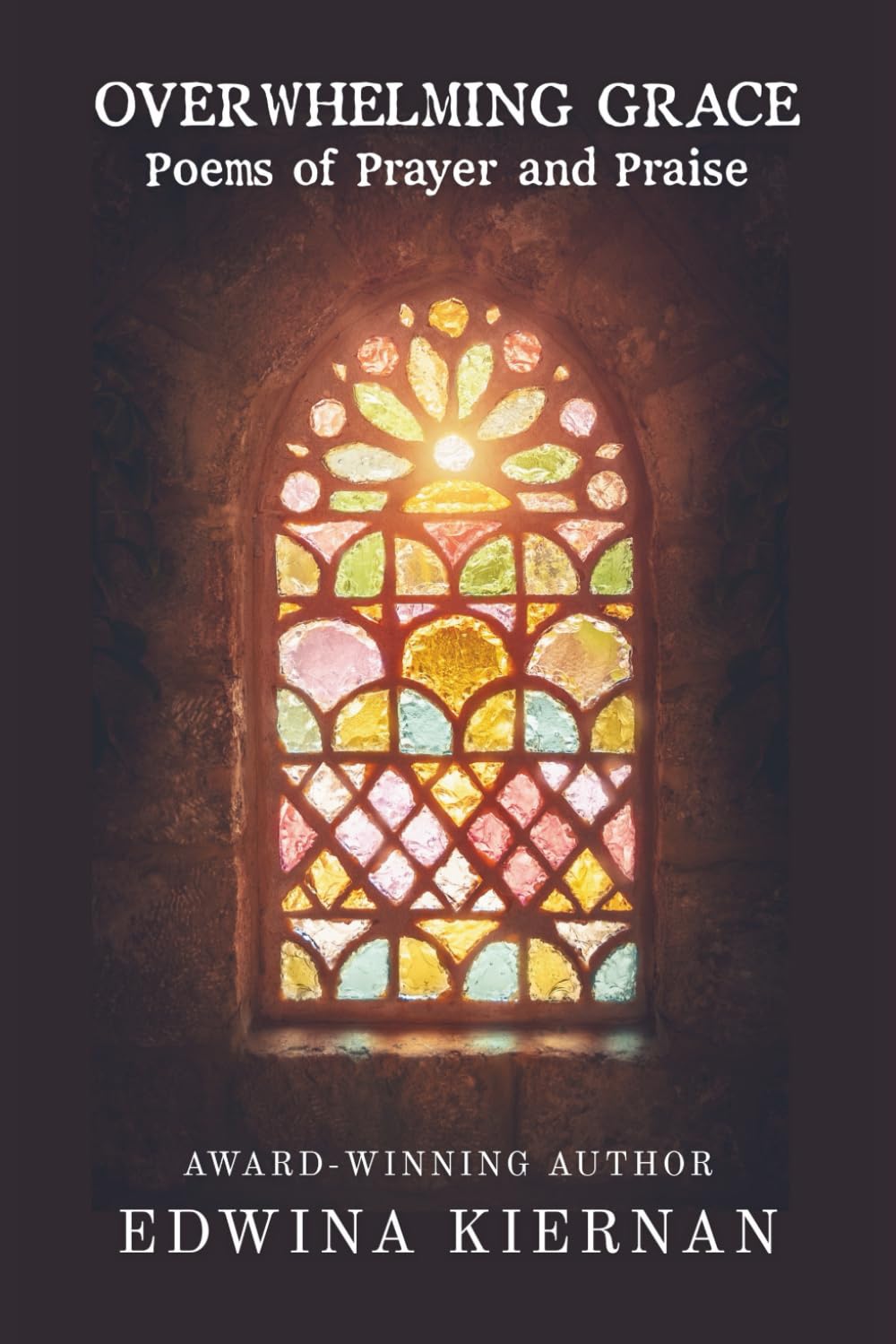 Overwhelming Grace: Poems of Prayer and Praise