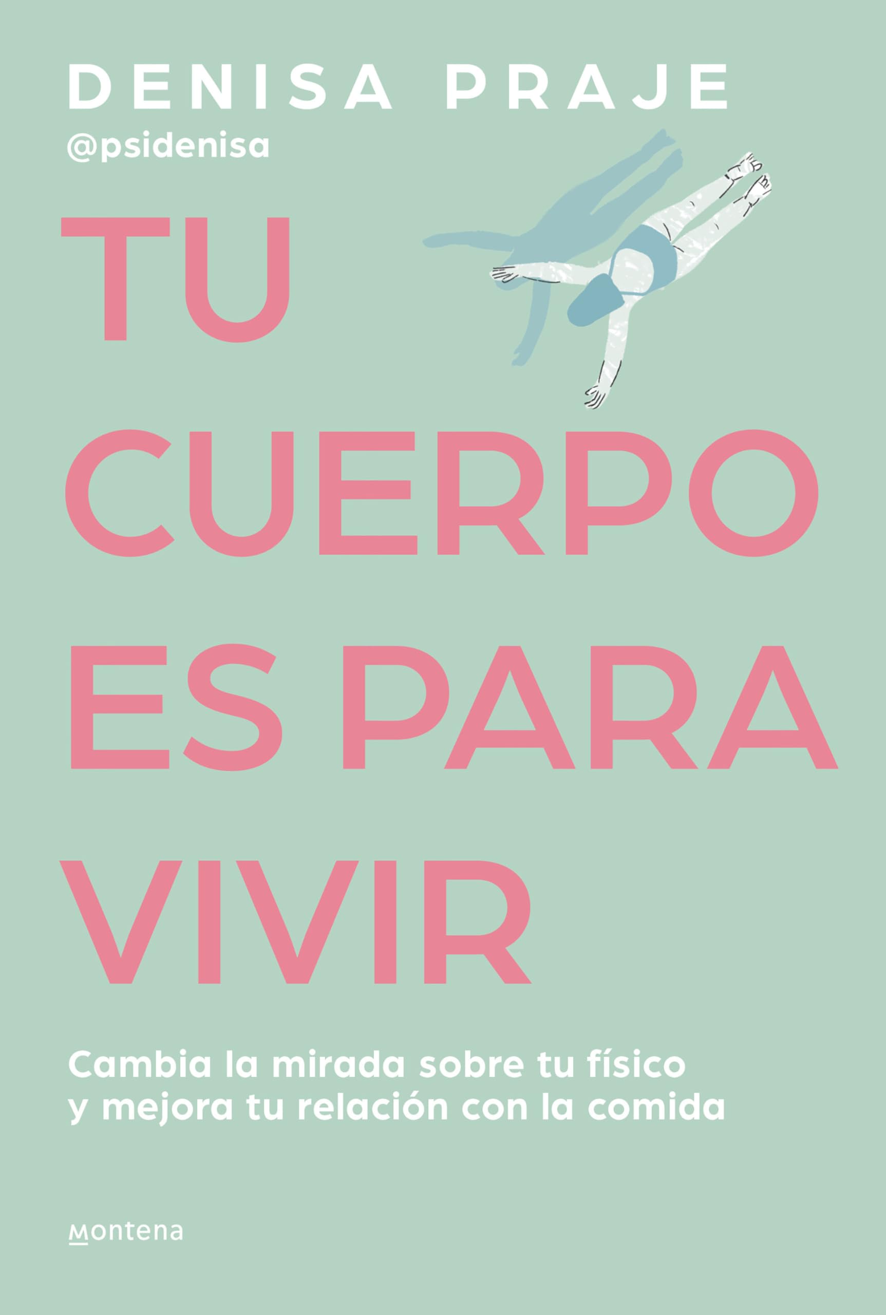 Tu Cuerpo Es Para Vivir: Cambia La Mirada Sobre Tu Físico Y Mejora Tu Relación Con La Comida / Your Body Is for Living: Cambia la mirada sobre tu ... mejora tu relación c on la comida (Grou)