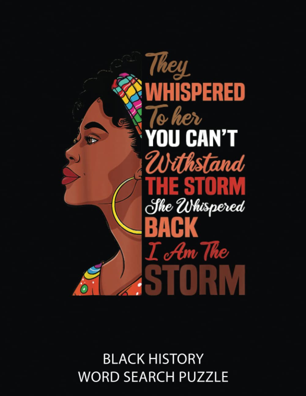 Black History World Search Puzzle: Black History Month African American Woman I Am The Storm | 8.5 x 11 inch | 38 pages with solution