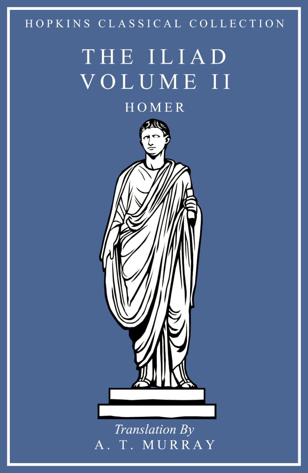 The Iliad Volume II: Greek and English Parallel Translation (Hopkins Classical Collection)