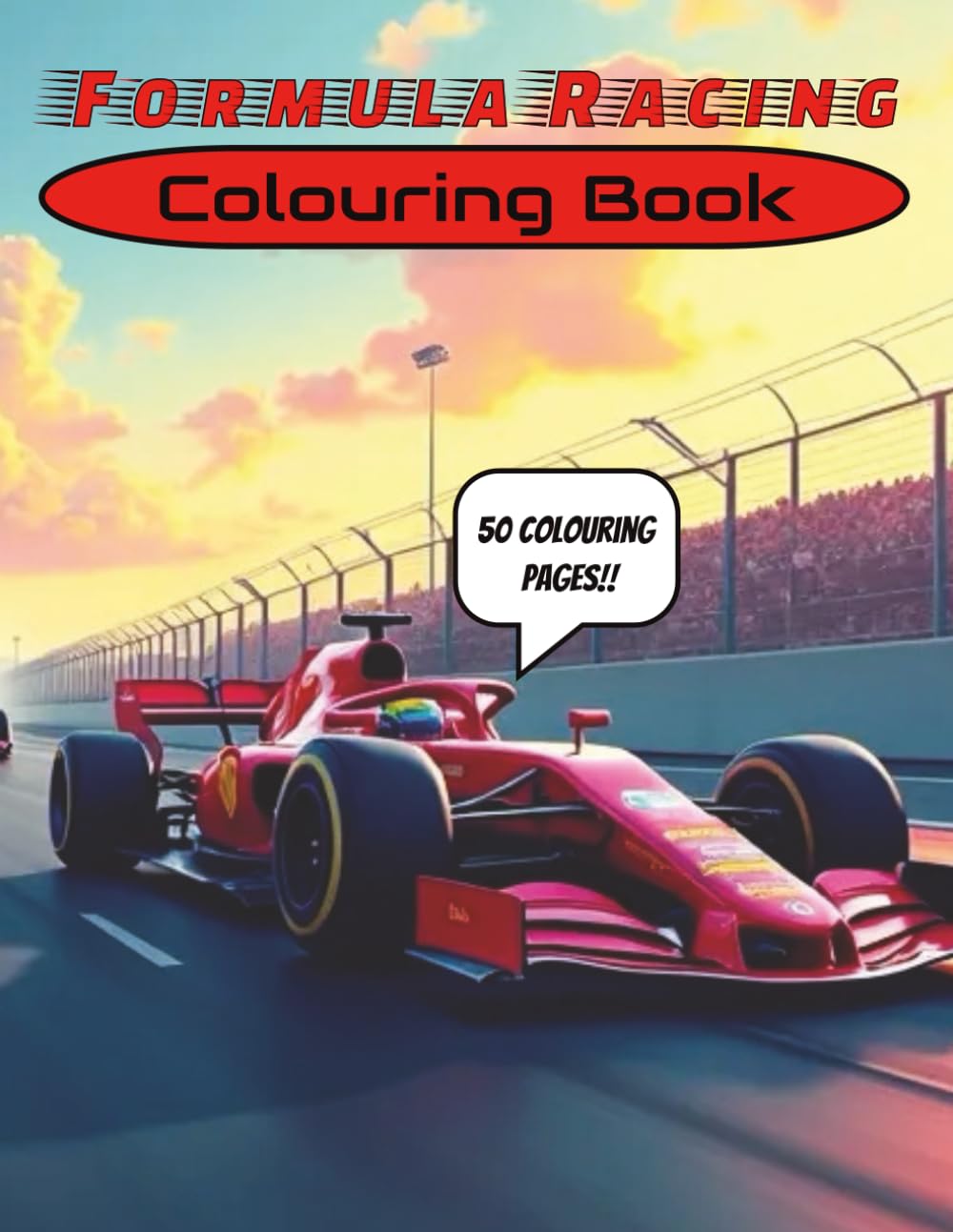 Formula Racing Colouring Book: 50 colouring pages for all formula racing fans