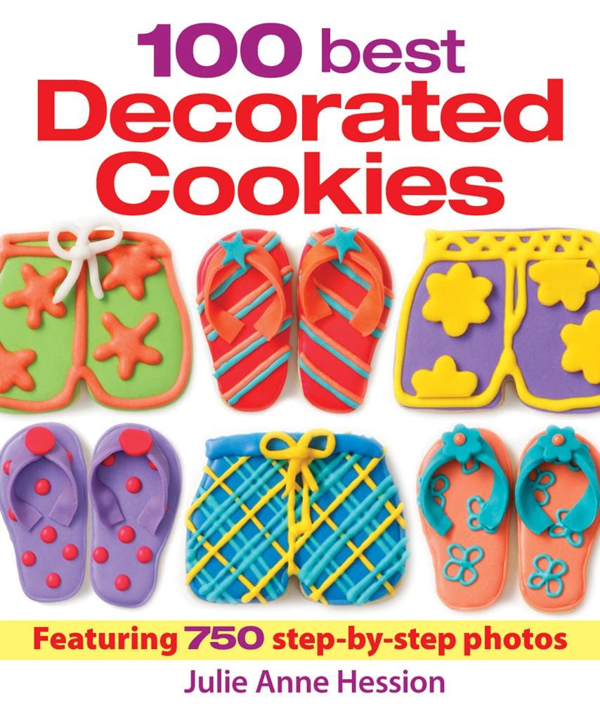 100 Best Decorated Cookies: Featuring 750 Step-by-Step Photos