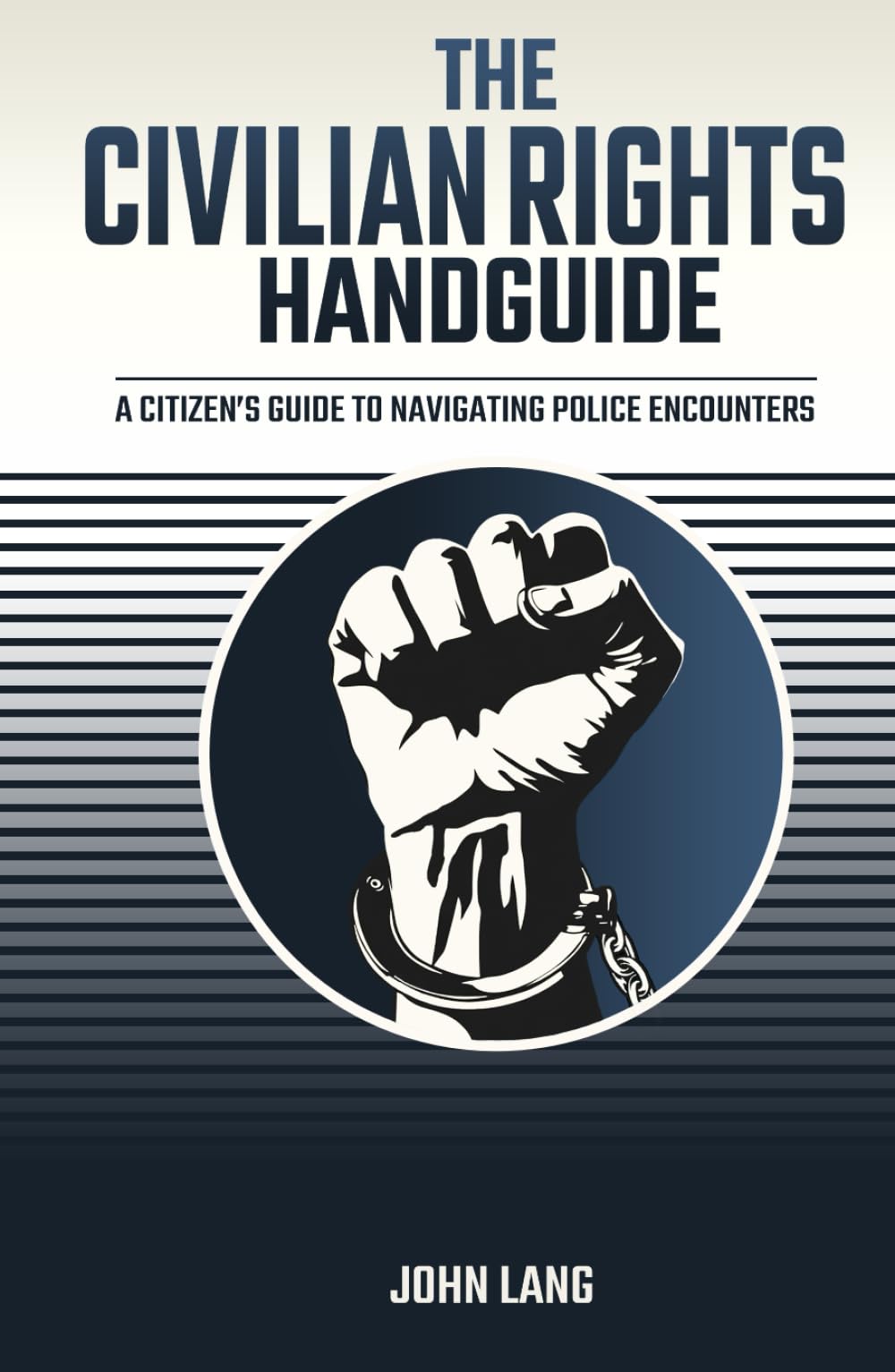 The Civilian Rights Handguide: A Citizen's Guide to Navigating Police Encounters