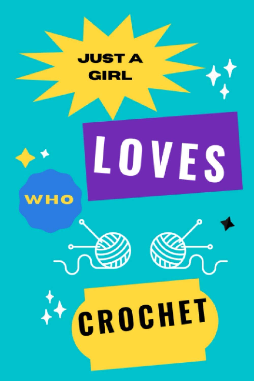 Just a girl who loves crochet: amazing blank line journal for girls . great gift for mom to daughter or son . diary for crochet lovers