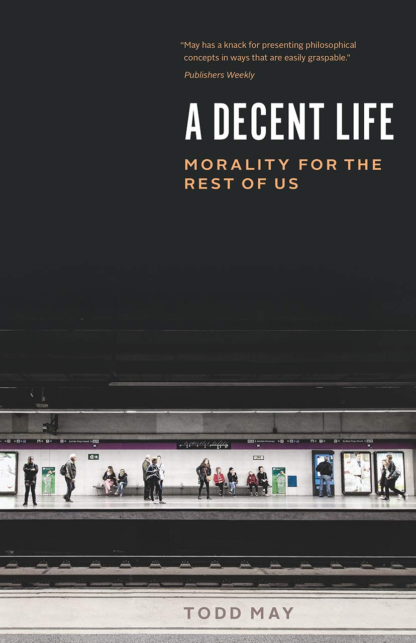 A Decent Life by Todd May PAPERBACK 9780226786346