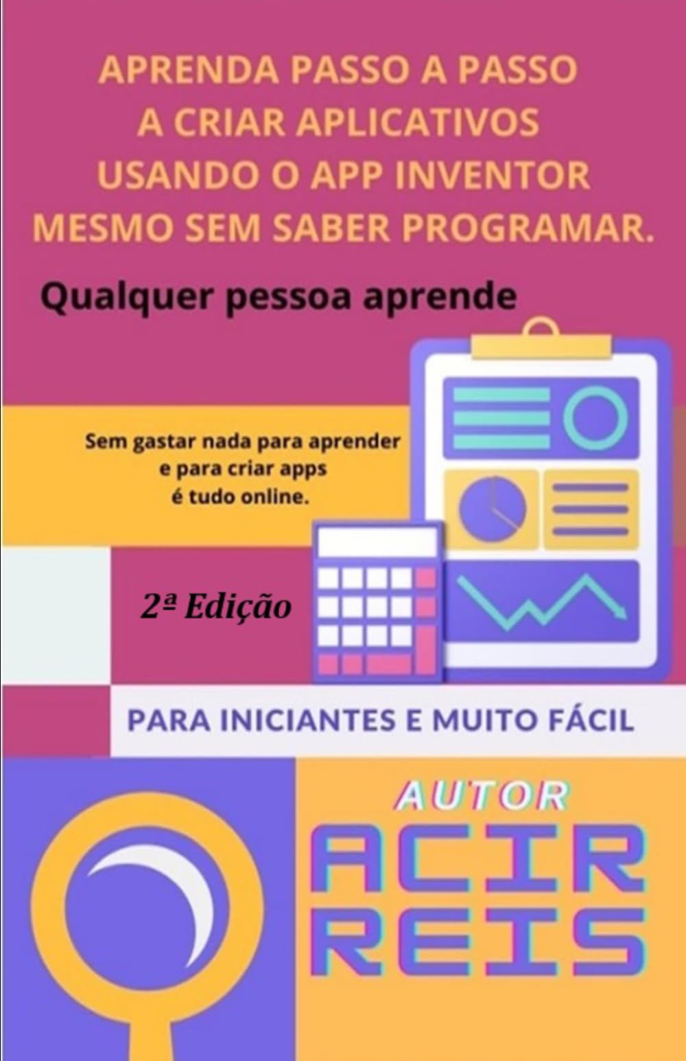 APRENDA PASSO A PASSO A CRIAR APLICATIVOS USANDO O APP INVENTOR MESMO SEM SABER PROGRAMAR.