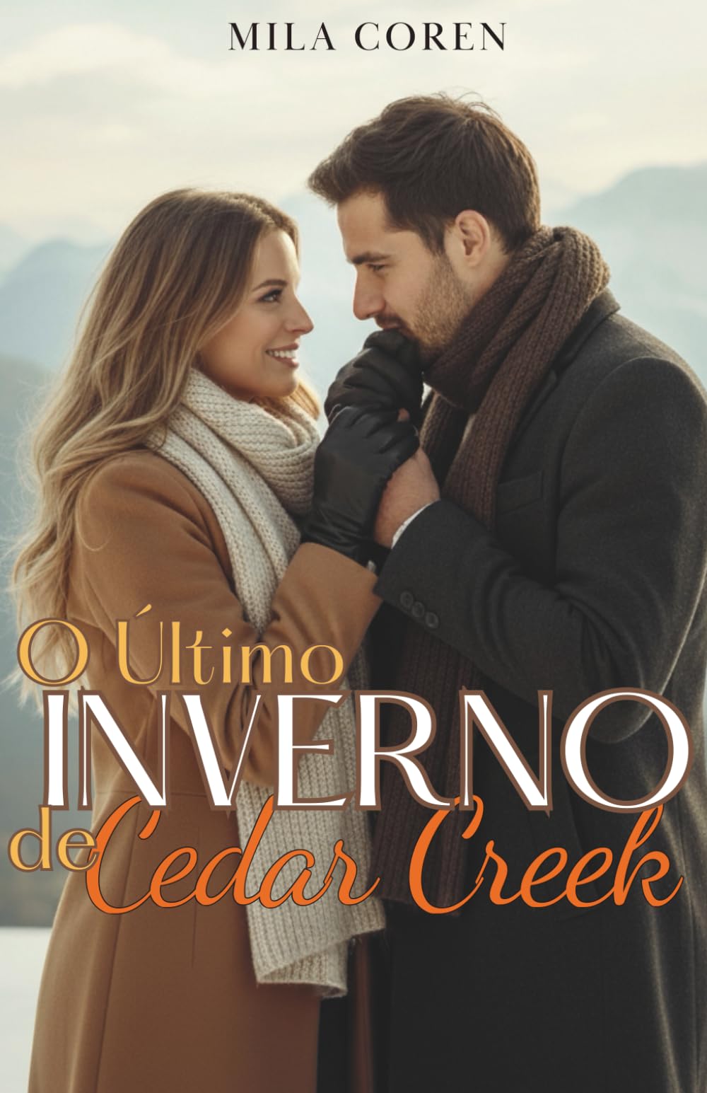 O Último Inverno de Cedar Creek: Quando O Amor Amadurece, O Lar Se Torna Mais Do Que Um Lugar — É Alguém: 3 (Cedar Creek – Histórias de Amor & Redenção)