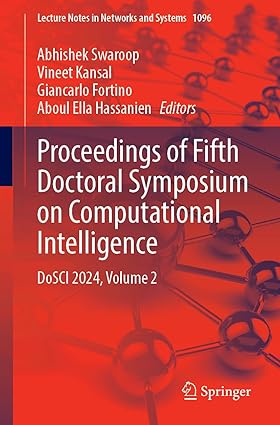 Proceedings of Fifth Doctoral Symposium on Computational Intelligence: DoSCI 2024, Volume 2 (Lecture Notes in Networks and Systems, 1096)-Wow! eBook