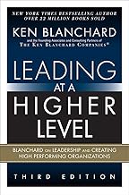 Leading at a Higher Level: Blanchard on Leadership and Creating High Performing Organizations
